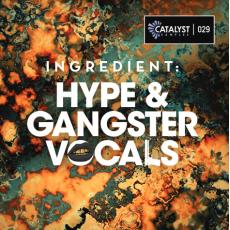 【Hype风格人声采样】Catalyst Samples Ingredient Hype and Gangster Vocals WAV