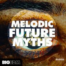 【Future风格采样+预设音色】Big EDM Melodic Future MYTHS WAV MiDi LENNAR DiGiTAL SYLENTH1 NATiVE iNSTRUMENTS MASSiVE XFER RECORDS S