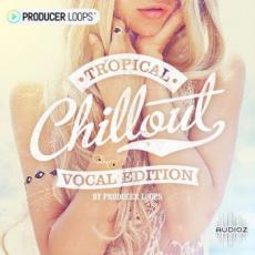 【Tropical Chillout风格人声/干声采样】Producer Loops Tropical Chillout Vocal Edition WAV MIDI-DECiBEL