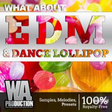 【EDM&Dance风格采样+预制音色+工程模板】W.A.Production EDM and Dance Lollipop WAV MIDI FXP ALP-SYNTHiC4TE